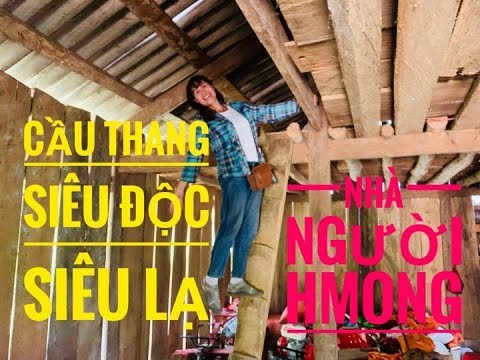 Chiếc CẦU THANG quá ĐỘC LẠ của NGƯỜI HMONG |Travel and Food