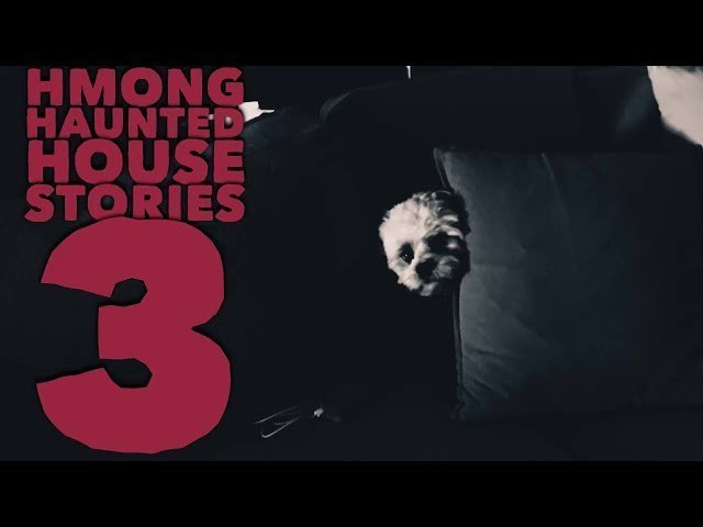 HMONG HAUNTED HOUSE STORIES 3