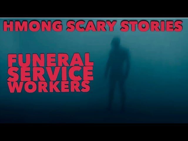 HMONG SCARY STORIES FUNERAL SERVICE WORKERS