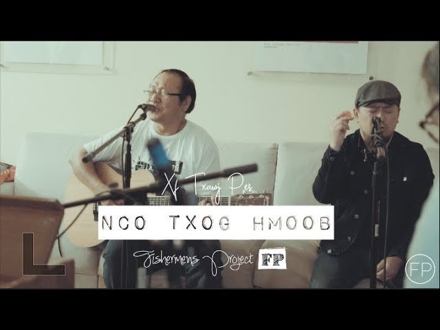 Nco Txog Hmoob – Xf. Txawj Pes Vaj & Fishermen’s Project (Live Session) [Lyric Video]