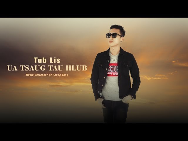 Tub Lis – Ua Tsaug Tau Hlub (Official Lyric Video) Nkauj hmoob tshiab 2019