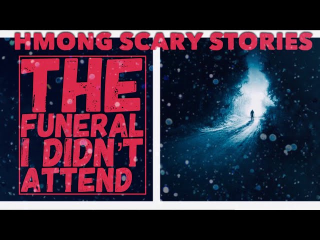 HMONG SCARY STORIES THE FUNERAL I DIDN’T ATTEND