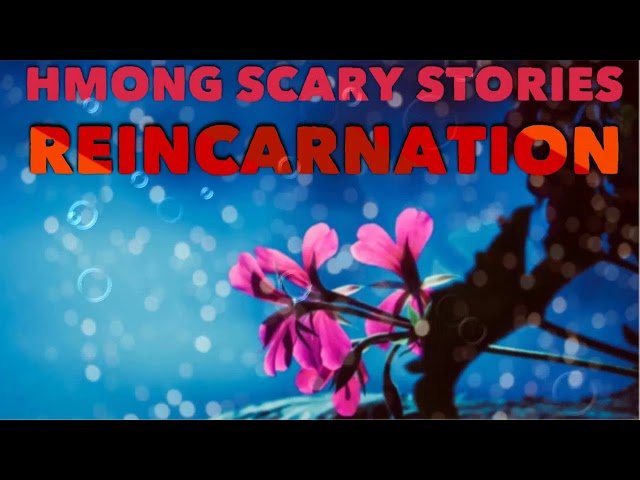HMONG SCARY STORIES Reincarnation