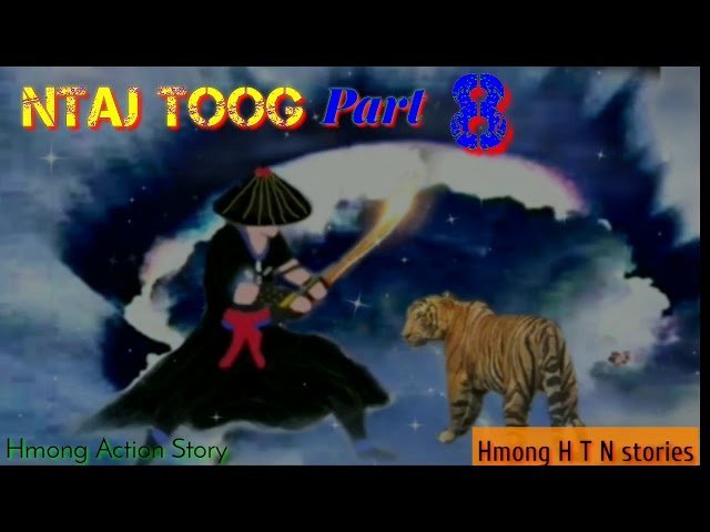 Ntaj Toog Part 8  “Hmong Action. Khawv Koob Zais Ntsuj “. 10/02/2020.