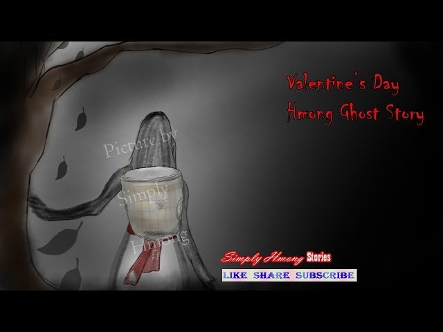 Valentine’s Day Hmong Ghost Story 2/14/2020