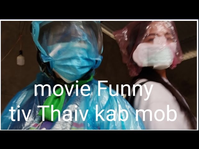 movie Funny tiv Thaiv kab mob | suab hmoob toj siab