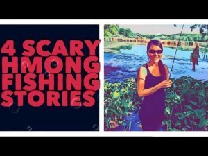 4 SCARY HMONG FISHING STORIES