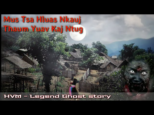 Hmong Legend ghost – Mus tsa hluas nkauj thaum yuav kaj ntug 04-03-2020