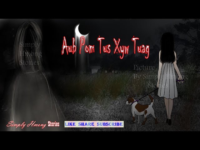 Aub Pom Tus Xyw Tuag | Hmong Scary Story 4/6/2020