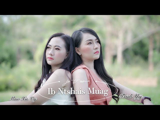 Ib Ntsais Muag- Maiv Xis Vaj ft Txiab Yaj (Official MV) Hmong New Song 2020