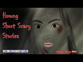 Hmong Short Scary Stories | Ghost Stories 4/27/2020