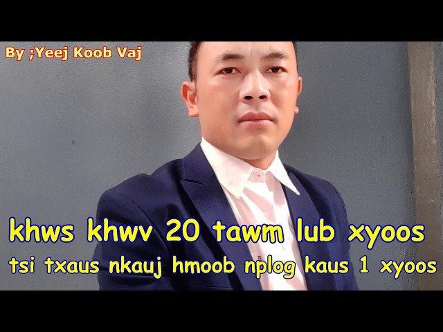 khwv khwv 20 tawm lub xyoos twb tsi txau nkauj hmoob nplog kaus 1 xyoos 4 / 28 / 2020