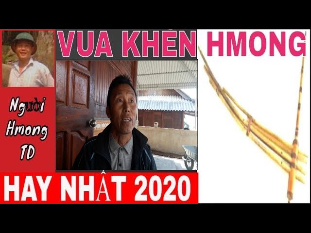 “Vua khèn” hmong hay nhất 2020|nguoi hmong td