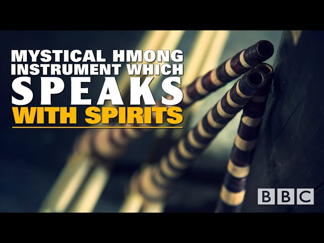 Mystical Hmong Instrument which speaks with Spirits // BBC: Vietnam’s Last Qeej Makers