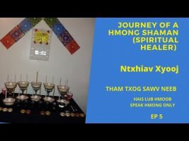 JOURNEY OF A HMONG SHAMAN (SPIRITUAL HEALER) WITH NTXHIAV XYOOJ