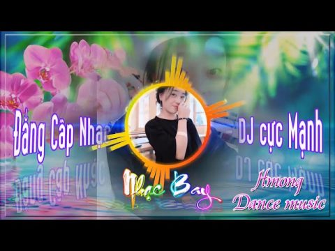 Nhạc Hmong Remix   SUAB NKAUJ KHO SIAB   NHẠC NHẢY HMONG CỰC BỐC 1h