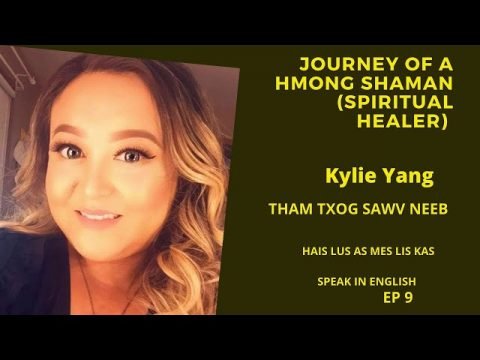 EP 9:  Journey of a Hmong Shaman (Spiritual Healer) Kylie Yang
