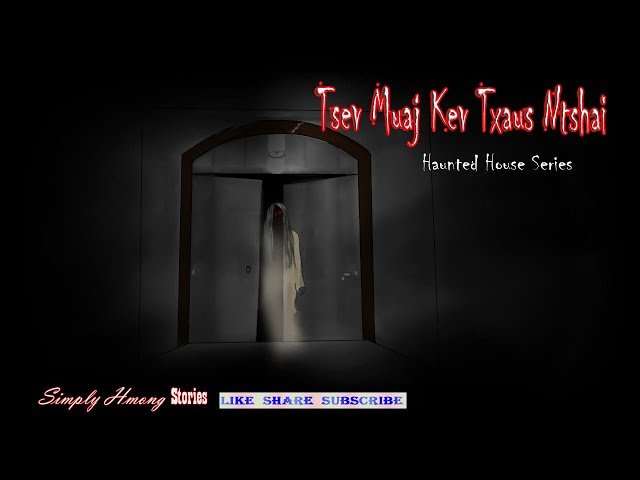 Tsev Muaj Kev Taus Ntshai | Hmong Haunted House Story 6/22/2020