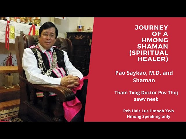 EP 12:  THE JOURNEY OF A HMONG SPIRITUAL HEALER (SHAMAN)- DR. PAO SAYKAO, MEDICAL DOCTOR AND SHAMAN