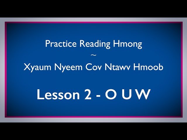 Study the Hmong Alphabet  – Practice Reading Hmong – Video #2 O U W