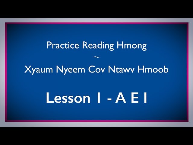 Study the Hmong Alphabet  – Practice Reading Hmong – Video #1 A E I