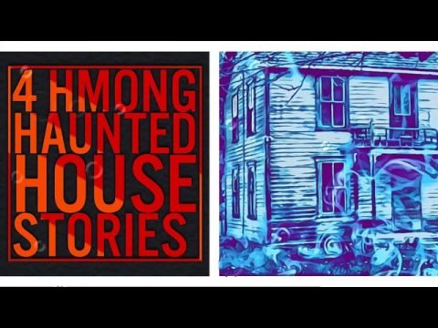4 HMONG HAUNTED HOUSE STORIES