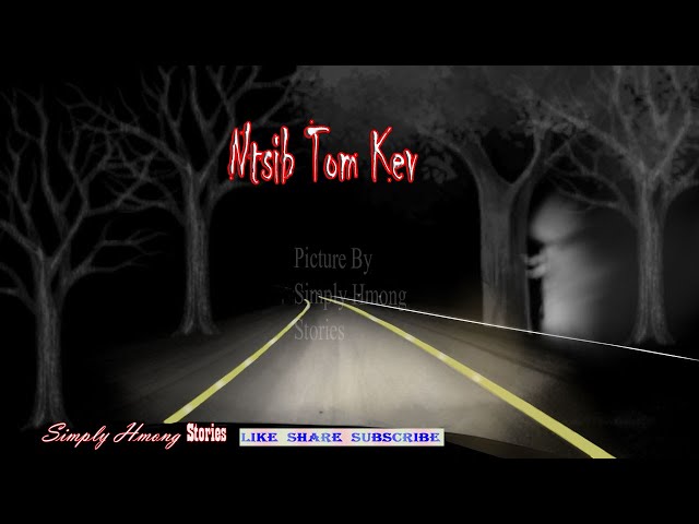 Ntsib Tom Kev | Hmong Sad and Scary Story ( Life Lesson) 7/10/2020