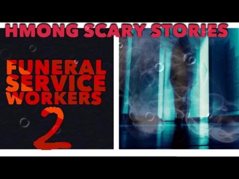 HMONG SCARY STORIES Funeral Service Workers 2