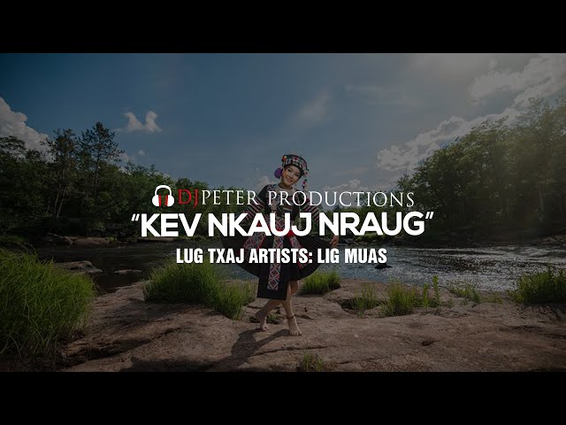 Lig Muas – Kev Nkauj Nraug (DJPeter Remix)
