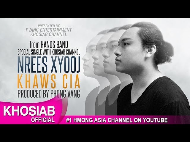 Nrees Xiong (Hands Band) – “KHAWS CIA” (Special Single+Lyric) [Hmong New Song 2016]