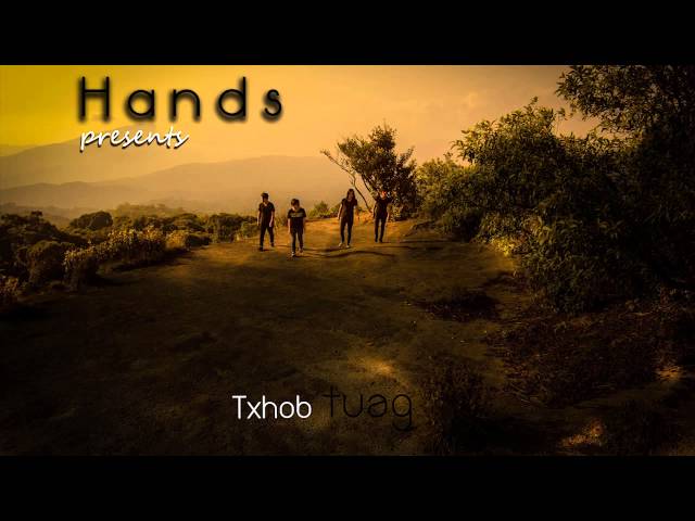 Txhob tuag – Hands Ft.Ang Xyooj[New Single]