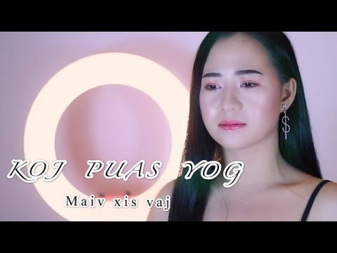 PUAS YOG KOJ-maiv xis vaj (Official MV ) hmong new song เพลงม้ง