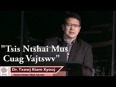 09-16-2020 || Wednesday Service "Tsis Ntshai Mus Cuag Vajtswv" || Dr. Txawj Riam Xyooj