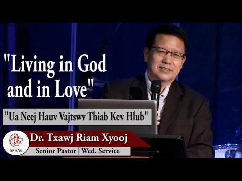 10-14-2020 || Wednesday Service "Living in God and in Love" || Dr. Txawj Riam Xyooj