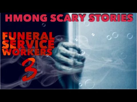 HMONG SCARY STORIES Funeral Service Workers 3