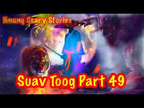 Suav Toog Khawv Koob Dab Tsov ( Hmong Action Story) Part 49