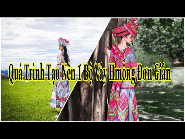 Quá Trình Tạo Ra 1 Bộ Váy Hmoob Đơn Giản Nhất – Peb Hmoob Khaub Ncaws