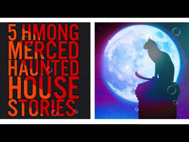 5 HMONG MERCED HAUNTED HOUSE STORIES