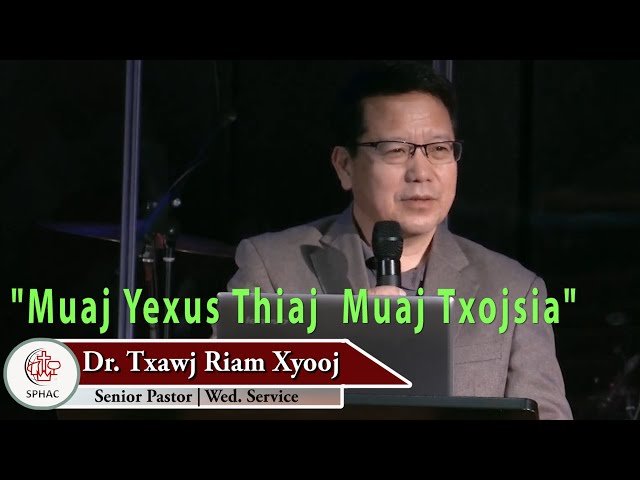 10-28-2020 || Wednesday Service “Muaj Yexus Thiaj Muaj Txojsia” || Dr. Txawj Riam Xyooj
