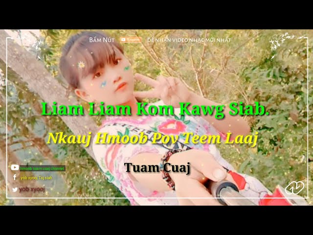 Nhạc Bốc Hmong remix. Liam Liam Kom Kawg Siab. duab nkauj hmoob pov teem laaj tuam cuaj….