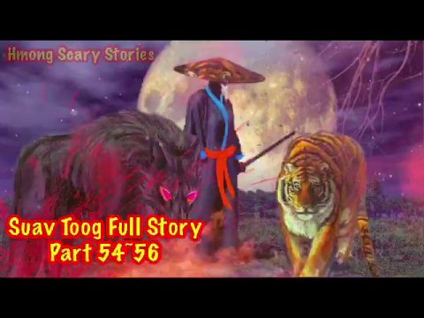 Suav Toog Khawv Koob Dab Tsov Full Story Part 54-56 ( Hmong Action Story)