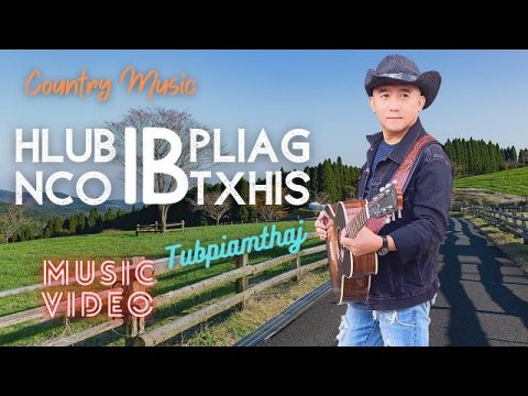 HLUB IB PLIAG NCO IB TXHIS - Tubpiamthaj (Official MV) Hmong nkauj tawm tshiab 2020-21