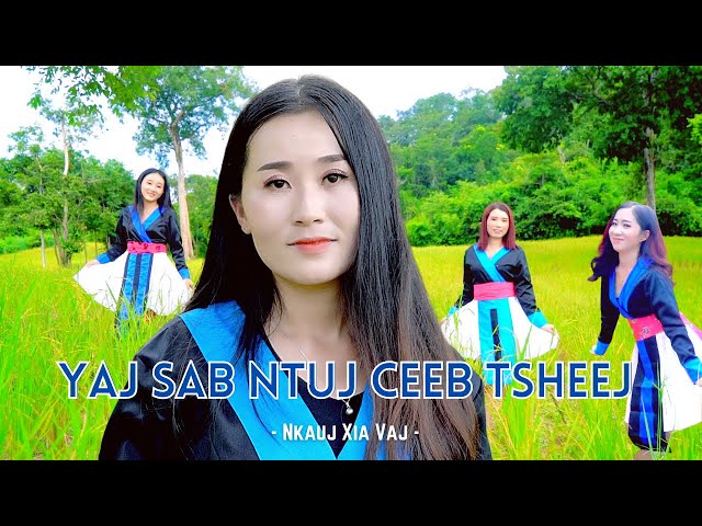 YAJ SAB NTUJ CEEB TSHEEJ – Nkaujxia Vaj (Official MV) hmong song 2020-21