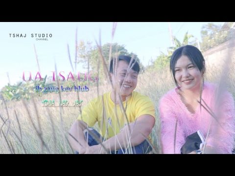 tshia nag vaj - ( ua tsaug ib zaug kev hlub ) MV hmong song 2021