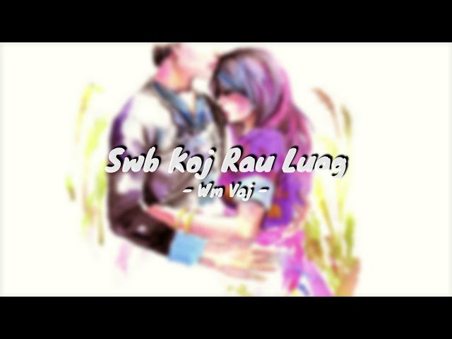 Hmong Song  – Swb Koj Rau Luag