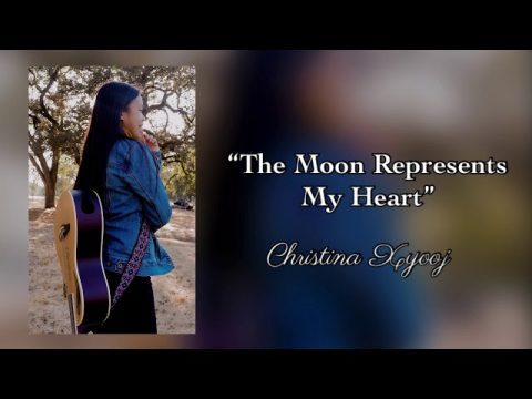 (HMONG VERSION) The Moon Represents My Heart - Christina Xyooj