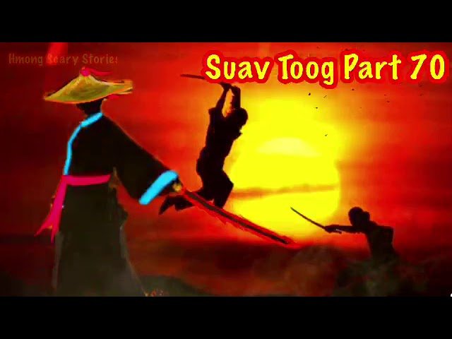Suav Toog Khawv Koob Dab Tsov ( Hmong Action story ) Part 70