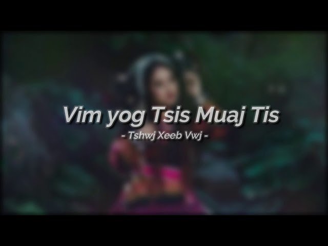 Hmong Song – Vim yog Tsis Muaj Tis