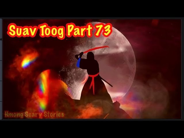 Suav Toog Khawv Koob Dab Tsov ( Hmong Action Story ) Part 73