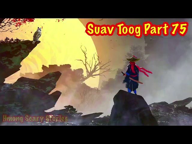Suav Toog Khawv Koob Dab Tsov (Hmong Action Story ) Part 75